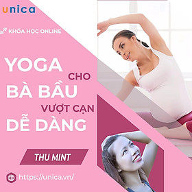 Khóa học YOGA- Yoga cho bà bầu dễ dàng vượt cạn- UNICA.VN