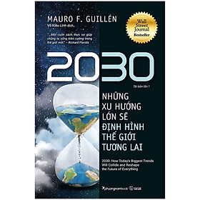 2030 Những Xu Hướng Lớn Sẽ Định Hình Thế Giới Tương Lai (Tái Bản)