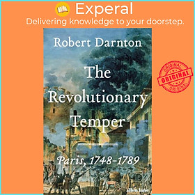 Sách - The Revolutionary Temper - Paris, 1748-1789 by Robert Darnton (UK edition, hardcover)