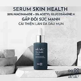 Tinh Chất Dưỡng Sáng Da, Giảm Thâm Nám Oh!Oh! Skin Health Serum (With 20% Niacinamide & 2% Acetyl Glucosamine) (30ml)