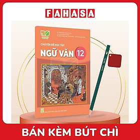 Sách Giáo Khoa Chuyên Đề Học Tập Ngữ Văn 12 (Kết Nối) (Chuẩn) - Kèm Bút Chì
