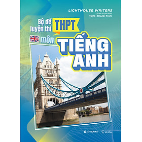 Sách Bộ Đề Luyện Thi Trung Học Phổ Thông Môn Tiếng Anh