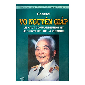 Tổng Hành Dinh Trong Mùa Xuân Toàn Thắng (Tiếng Pháp) - Lehaut Commandement Et Le Printemps De La Victoire