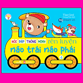 Hỏi đáp thông minh Rèn luyện não trái và não phải Tập 4 - Phát triển tư duy cho bé