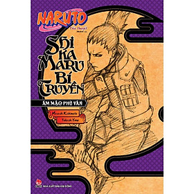 Tiểu Thuyết Naruto – Shikamaru Bí Truyền: Ám Mặc Phù Vân – NXB Kim Đồng