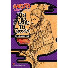 Tiểu Thuyết Naruto - Shikamaru Bí Truyền: Ám Mặc Phù Vân - NXB Kim Đồng