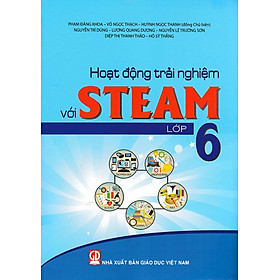 Sách Hoạt Động Trải Nghiệm Với STEAM Lớp 6