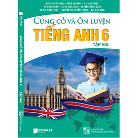 Củng cố và Ôn luyện Tiếng Anh 6 Tập 2