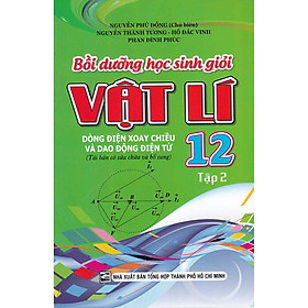 Sách - Bồi Dưỡng Học Sinh Giỏi Vật Lí Lớp 12 Tập 2 - KV