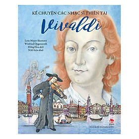 [Download Sách] Kể Chuyện Các Nhạc Sĩ Thiên Tài - Vivaldi (Tái Bản 2018)