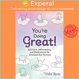 Sách - You're Doing Great! - Self-Care, Affirmations, and Meditations for Stressed- by Vida Rose (UK edition, hardcover)