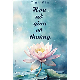 Sách - Hoa Nở Giữa Vô Thường - Thái Hà Books