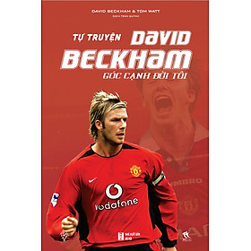 Tự Truyện David Beckham - Góc Cạnh Đời Tôi