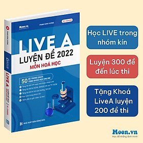 [Download Sách] Khóa Live A - Luyện Đề Hoá Học THPT Quốc Gia Và Đánh Giá Năng Lực 2022 - Sách ID MoonBook Bộ Đề Minh Họa Môn Hoá.