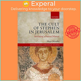 Sách - The Cult of Stephen in Jerusalem - Inventing a Patron Martyr by  Mendez (UK edition, hardcover)