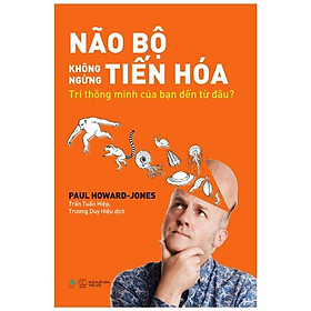 Não Bộ Không Ngừng Tiến Hóa