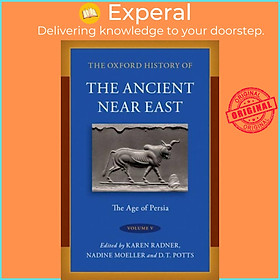 Sách - The Oxford History of the Ancient Near East - Volume V: The Age of Persia by Karen Radner (UK edition, hardcover)