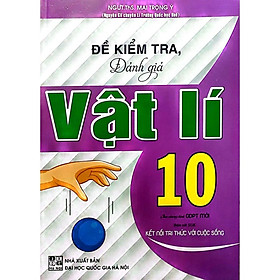 Sách - Đề Kiểm Tra Đánh Giá Vật Lí Lớp 10 (Bám Sát SGK Kết Nối Tri Thức Với Cuộc Sống )HA-Mk