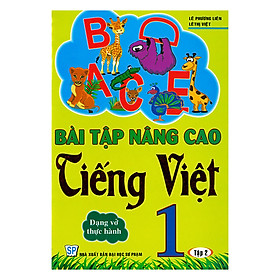 Bài Tập Nâng Cao Tiếng Việt 1 (Tập 2) - Dạng Vở Thực Hành