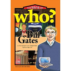 Sách - Who? Chuyện kể về danh nhân thế giới: Bill Gates