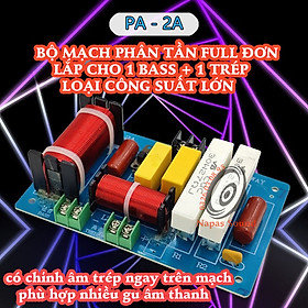 BỘ 2 CÁI MẠCH PHÂN TẦN 2 LOA PA2A CÔNG SUẤT LỚN - CÓ CHỈNH TRÉP - MẠCH PHÂN TẦN FULL ĐƠN