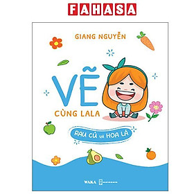 Vẽ Cùng La La - Rau Củ Và Hoa Lá - Saka Mikami