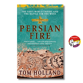 Persian Fire: The First World Empire, Battle for the West - Tom Holland | Ngoại văn Nhập khẩu - Abacus