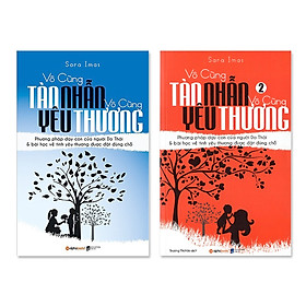 Hình ảnh sách Trọn Bộ Sách Kinh Điển Về Giáo Dục Con Cái ( Vô Cùng Tàn Nhẫn, Vô Cùng Yêu Thương Tập 1 + Tập 2 ) Tặng Bookmark Tuyệt Đẹp