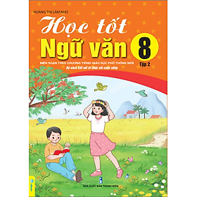 Học Tốt Ngữ Văn 8 - Biên soạn theo chương trình GDPT mới Kết Nối - ndbooks - Nhân Văn Group