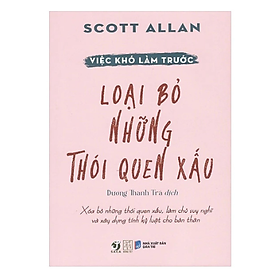 Việc Khó Làm Trước - Loại Bỏ Những Thói Quen Xấu (ĐT)