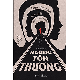 Ngừng Tổn Thương - Làm Thế Nào Hóa Giải Xung Đột Bên Trong (AZ)