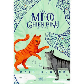 Cuốn sách đầy sáng tạo của tác giả Erin Hunter: Mèo chiến binh lửa và băng (TB)