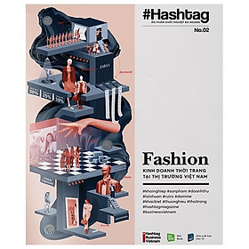 [Download Sách] Hashtag #02: Fashion - Kinh Doanh Thời Trang Tại Thị Trường Việt Nam