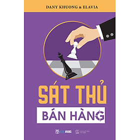 [Download Sách] SÁT THỦ BÁN HÀNG tặng kèm Khoá Học 16 video Sale Master, Bộ tài liệu 4.0 và Lộ trình Thực chiến 30 ngày