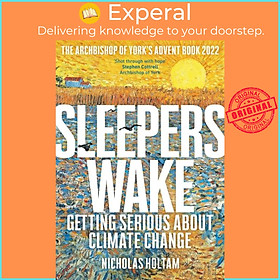 Sách - Sleepers Wake - Getting Serious About Climate Change: The Archbishop o by Nicholas Holtam (UK edition, paperback)