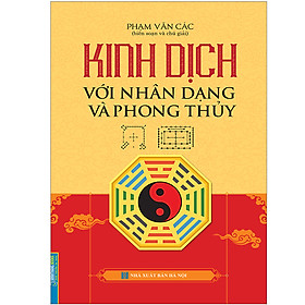 [Download Sách] Kinh Dịch Với Nhân Dạng Và Phong Thuỷ (Bìa Cứng)