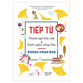 Ảnh bìa Tiếp Từ - Thành Ngữ Bốn Chữ & Danh Ngôn Tiếng Hàn