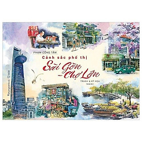 [Download Sách] Cảnh Sắc Phố Thị Sài Gòn - Chợ Lớn (Tranh & Ký Họa) (Bìa Cứng)