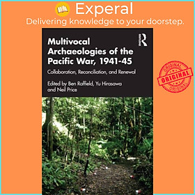 Sách - Multivocal Archaeologies of the Pacific War, 1941-45 - Collaboration, Recon by Neil Price (UK edition, paperback)