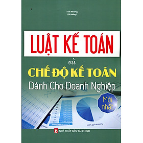 Sách Luật Kế Toán Và Chế Độ Kế Toán Dành Cho Doanh Nghiệp