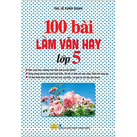 Sách - 100 Bài Làm Văn Hay Lớp 5 - Biên soạn theo chương trình SGK mới - ndbooks