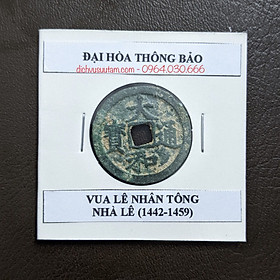 Mua Xu cổ Đại Hòa Thông Bảo  vua Lê Nhân Tông 1442-1459  nhà Lê Việt Nam
