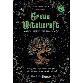 Green Witchcraft - Năng lượng từ thảo mộc - Bản Quyền
