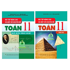 Sách - Combo Bài Tập Nâng Cao Và Một Số Chuyên Đề Toán 11 Đại Số - Giải Tích - Thông kê - Xắc suất + Hình Học