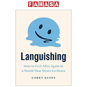 Sách ngoại văn: Languishing - How To Feel Alive Again In A World That Wears Us Down