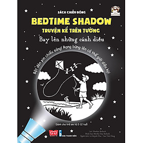 Sách Tương Tác - Sách Chiếu Bóng - Bedtime Shadow – Truyện Kể Trên Tường - Bay Lên Những Cánh Diều!