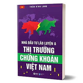 Nhà Đầu Tư Lão Luyện Và Thị Trường Chứng Khoán Việt Nam -  Trần Đình Long