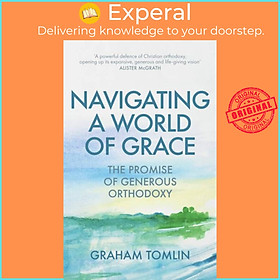 Sách - Navigating a World of Grace - The Promise of Generous Ort by The Rt Revd Dr Graham Tomlin (UK edition, paperback)