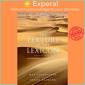 Sách - The Texture of the Lexicon - Relational Morphology and the Parallel Arc by Ray Jackendoff (UK edition, paperback)