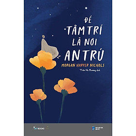 Sách Để Tâm Trí Là Nơi An Trú
